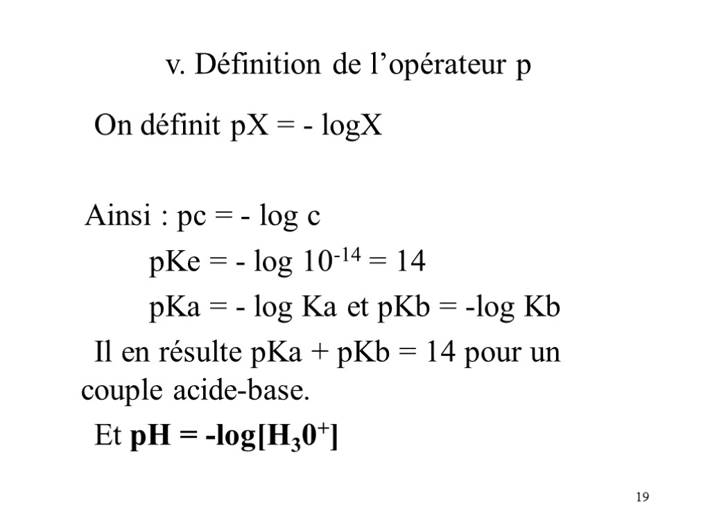 19 v. Définition de l’opérateur p On définit pX = - logX Ainsi :
